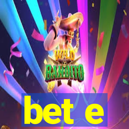 bet e